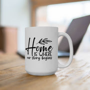 Home Is Where Our Story Begins Ceramic Mug - Cozy Gift for Family and Friends