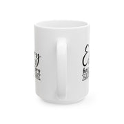 Inspirational Ceramic Mug - 11oz & 15oz - Everyday Has a Story