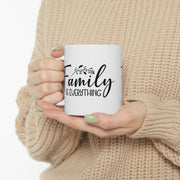 Family Is Everything Ceramic Mug - Perfect Gift for Loved Ones