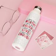 Inspirational Slim Water Bottle - You Are Worthy, Beautiful, Loved, Enough