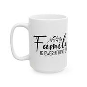 Family Is Everything Ceramic Mug - Perfect Gift for Loved Ones