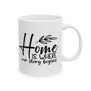 Home Is Where Our Story Begins Ceramic Mug - Cozy Gift for Family and Friends
