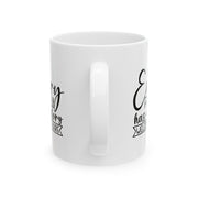 Inspirational Ceramic Mug - 11oz & 15oz - Everyday Has a Story