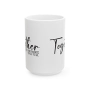 Together Ceramic Mug - Perfect Gift for Family Moments (11oz, 15oz)