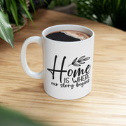 Home Is Where Our Story Begins Ceramic Mug - Cozy Gift for Family and Friends