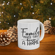Family Makes This House a Home Ceramic Mug - 11oz/15oz - Perfect Gift for Family Gatherings and Home Decor