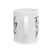 Family is the Heart of the Home Ceramic Mug - 11oz & 15oz