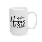 Home Is Where Our Story Begins Ceramic Mug - Cozy Gift for Family and Friends