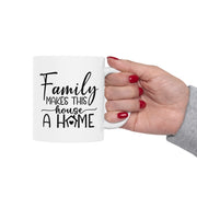 Family Makes This House a Home Ceramic Mug - 11oz/15oz - Perfect Gift for Family Gatherings and Home Decor