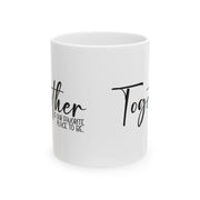 Together Ceramic Mug - Perfect Gift for Family Moments (11oz, 15oz)