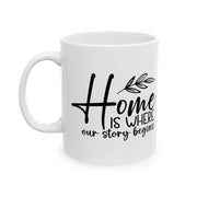 Home Is Where Our Story Begins Ceramic Mug - Cozy Gift for Family and Friends
